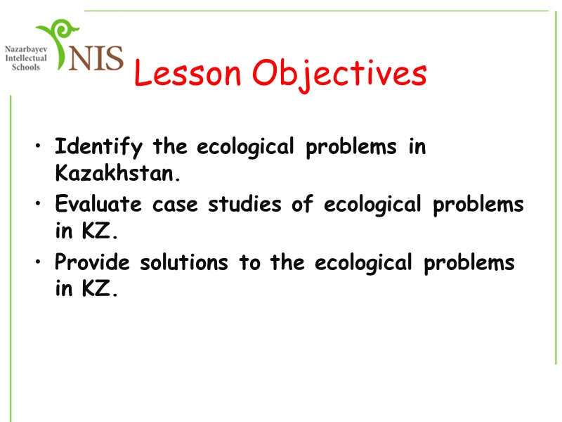 Lesson Objectives  Identify the ecological problems in Kazakhstan. Evaluate case studies of ecological